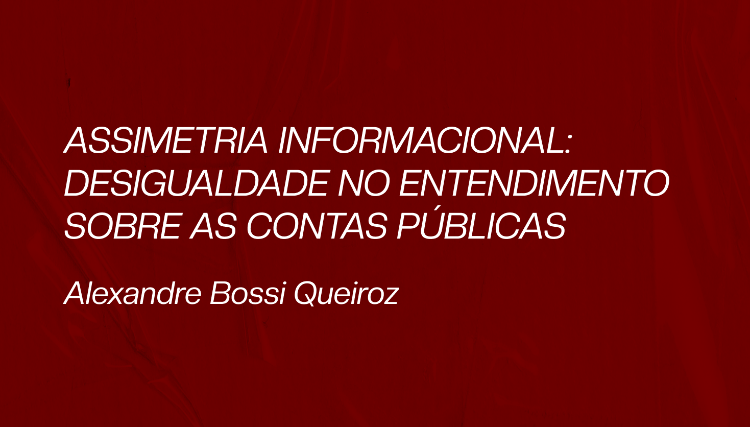 AMICIC - Assimetria informacional: Desigualdade no entendimento sobre as contas públicas.