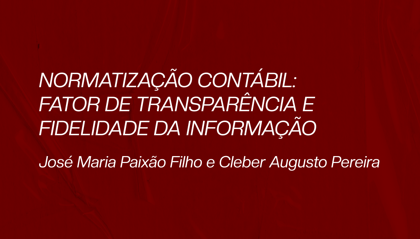 AMICIC - Normatização contábil: fator de transparência e fidelidade da informação